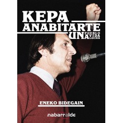 Kepa Anabitarte Una vida, un pueblo, una lucha